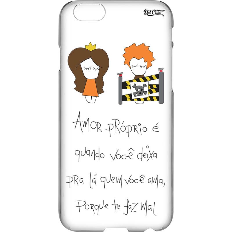 Capa Silicone NetCase Vazada Amor Próprio: É Quando Você Deixa Quem Ama, Porque Te Faz Mal''