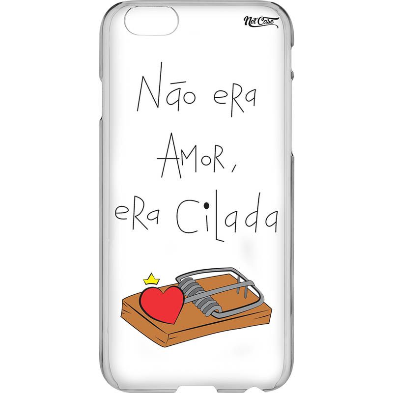 Capa Silicone NetCase Vazada ''Não Era Amor, Era Cilada''