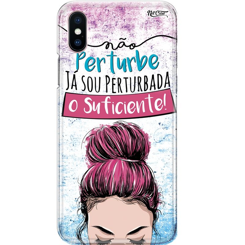 Capa Silicone NetCase Chapada Não Perturbe, Já Sou Perturbada o Suficiente!