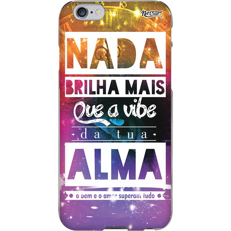 Capa Silicone NetCase Chapada ''Nada Brilha Mais que a Vibe da Tua Alma''