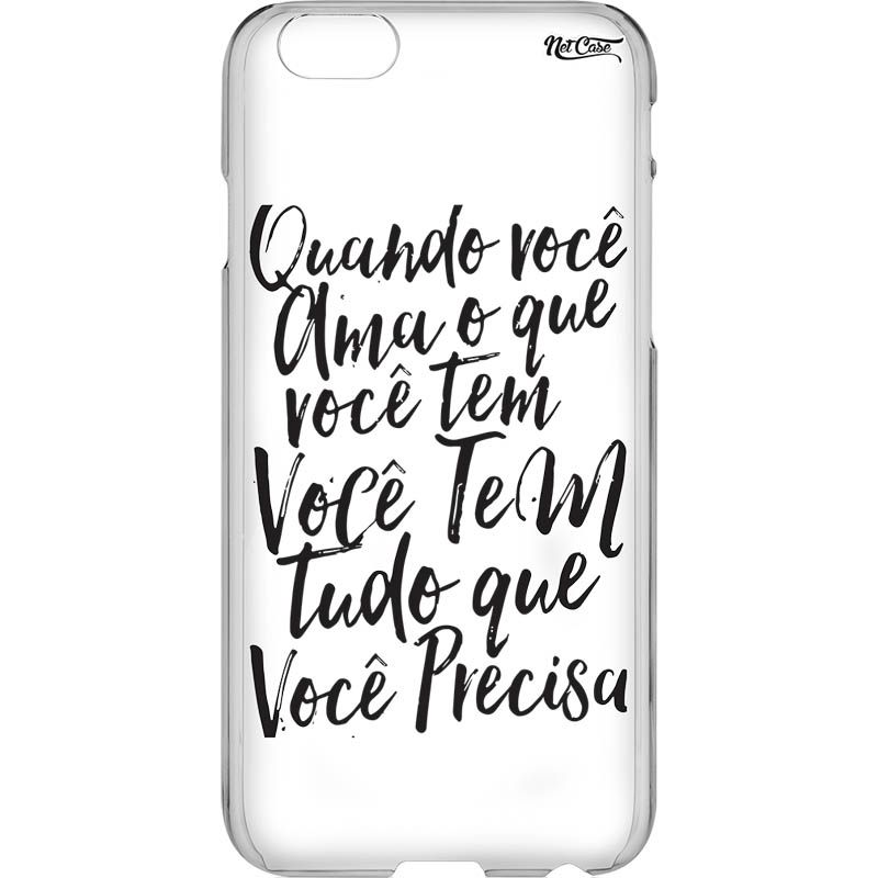 Capa Silicone NetCase Vazada 'Quando Você Ama o que Você Tem'...