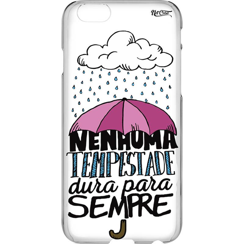 Capa Silicone NetCase Vazada ''Nenhuma Tempestade Dura para Sempre'' 
