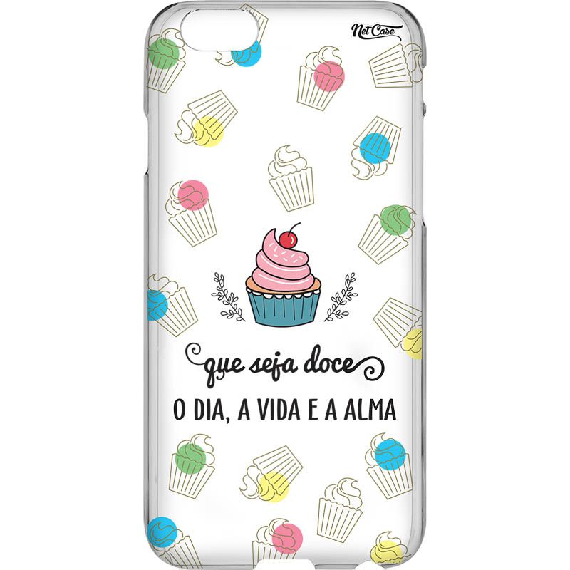 Capa Silicone NetCase Vazada Cupcake Que Seja Doce: O Dia, A vida e A Alma